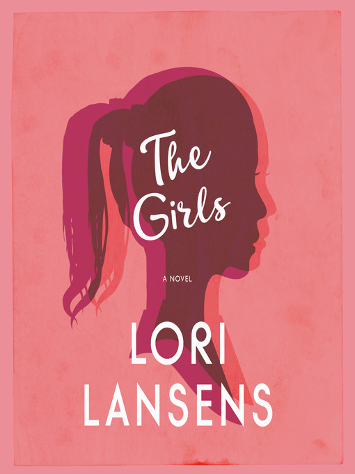 Title details for The Girls by Lori Lansens - Available